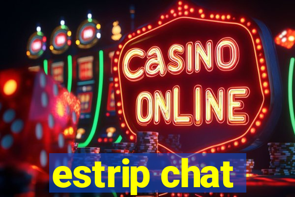 estrip chat